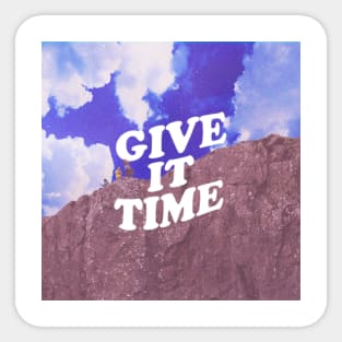 Give it Time Sticker